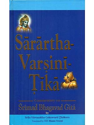 Sarartha Varsini Tika - Commentary on Srimad Bhagavad Gita By Srila Visvanatha Cakravarti Thakura