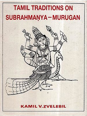 Tamil Traditions on Subrahmanya-Murugan-Karttikeya (An Old and Rare Book)