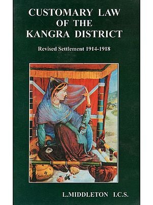 Customary Law of the Kangra District: Revised settlement 1914-1918