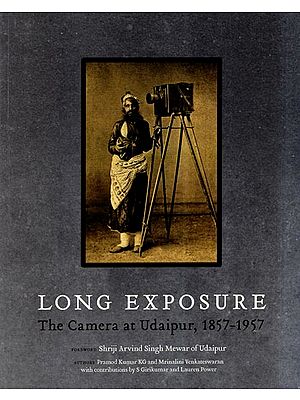 Long Exposure- The Camera at Udaipur, 1857-1957