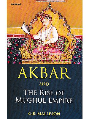 Akbar and The Rise of Mughal Empire