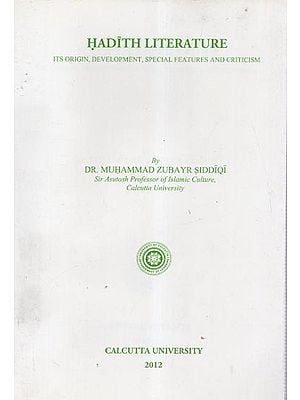 Hadith Literature (Its Origin, Development, Special Features and Criticism)