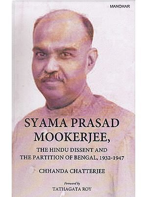 Syama Prasad Mookerjee (The Hindu Dissent and The Partition of Bengal, 1932-1947)