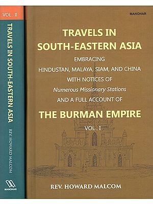 Travels in South-Eastern Asia Embracing Hindustan, Malaya, Siam, and China with Notices of Numerous Missionary Stations and A Full Account of The Burman Empire (Set of 2 Volumes)