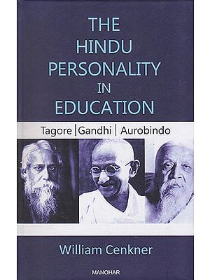 The Hindu Personality in Education (Tagore | Gandhi | Aurobindo)