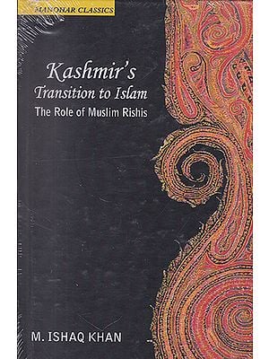 Kashmir's Transition to Islam (The Role of Muslim Rishis)