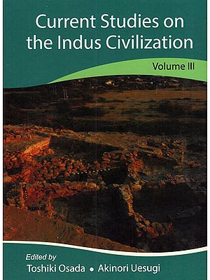 Current Studies on the Indus Civilization (Volume- III)