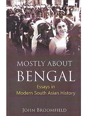 Mostly About Bengal (Essays in Modern South Asian History)
