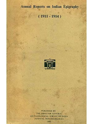Annual Reports on Indian Epigraphy - 1911: 1914 (An Old and Rare Book)