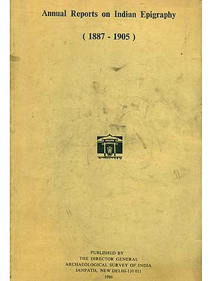 Annual Reports on Indian Epigraphy -  1887: 1905 (An Old and Rare Book)