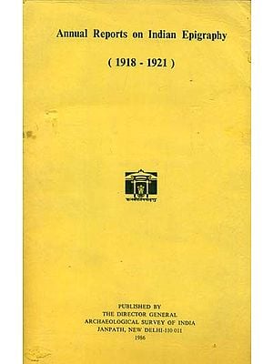 Annual Report on Indian Epigraphy - 1918: 1921 (An Old and Rare Book)