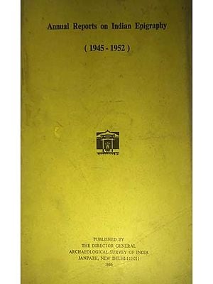 Annual Reports on Indian Epigraphy - 1945: 1952 (An Old and Rare Book)