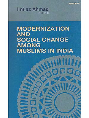 Modernization and Social Change Among Muslims in India