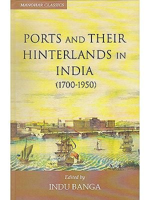 Ports and Their Hinterlands in India (1700-1950)
