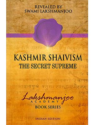 Kashmir Shaivism The Secret Supreme