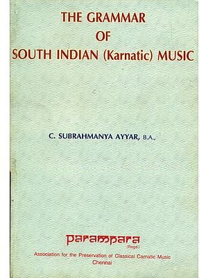 The Grammar of South Indian Music (Karnatic Music)