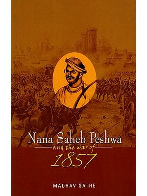 Nana Saheb Peshwa and the War of 1857