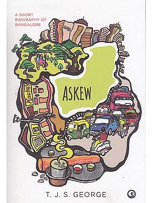 Askew (A Short Biography of Bangalore)