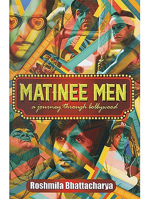 Matinee Men (A Journey through Bollywood)