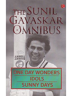 The Sunil Gavaskar Omnibus (One Day Wonders Idols Sunny Days)