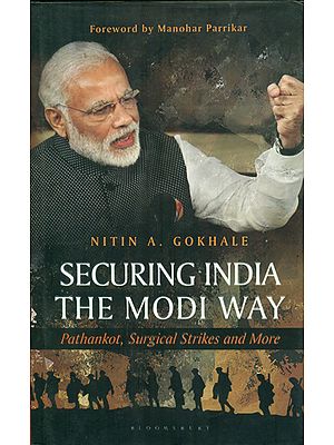 Securing India- The Modi Way (Pathankot, Surgical Strikes and More)