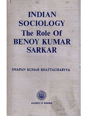 Indian Sociology The Role of Benoy Kumar Sarkar (An Old and Rare Book)