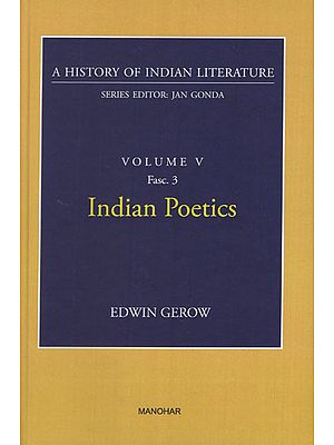 Indian Poetics (A History of Indian Literature, Volume -5, Fasc. 3)