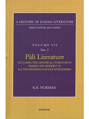 Pali Literature Including the Canonical Literature in Prakrit and Sanskrit of all the Hinayana Schools of Buddhism (A History of Indian Literature, Volume - 7, Fasc. 2)