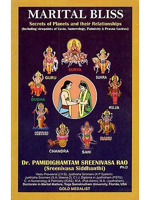 Marital Bliss Secrets of Planets and their Relationships (Including Viewpoints of Vastu, Numerology, Palmistry & Prasna Sastras)