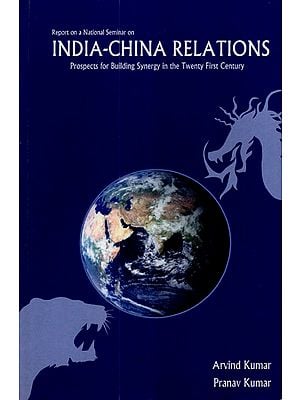 India-China Relations (Prospects for Building Synergy in the Twenty First Century)