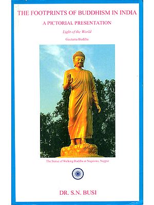 The Footprints of Buddhism in India- A Pictorial Presentation (Light of World-Gautam Buddha)