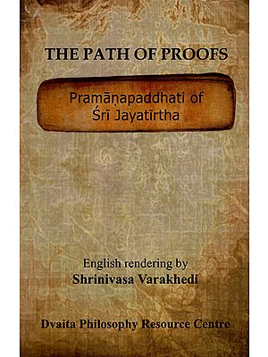 The Path of Proofs (Pramanapaddhati of Sri Jayatirtha)