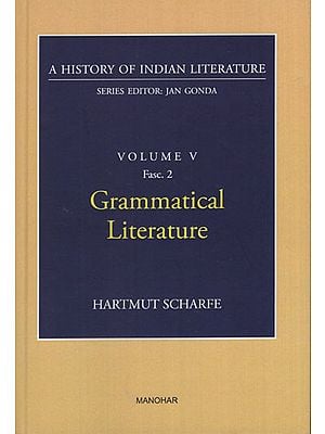 Grammatical Literature (A History of Indian Literature, Volume -5, Fasc. 2)