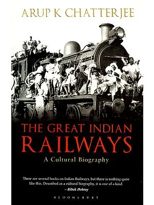 The Great Indian Railways- A Cultural Biography
