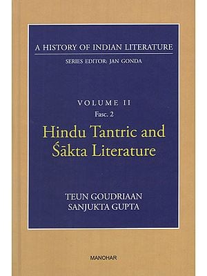 Hindu Tantric and Sakta Literature (A History of Indian Literature, Volume -2, Fasc. 2)