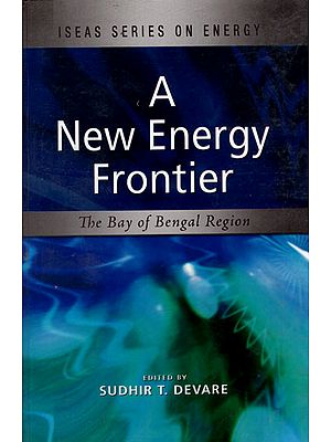 Iseas Series on Energy- A New Energy Frontier (The Bay of Bengal Region)