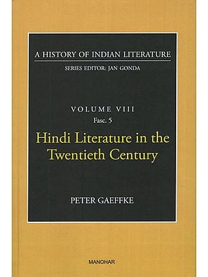 Hindi Literature in the Twentieth Century (A History of Indian Literature, Volume - 8, Fasc. 5)