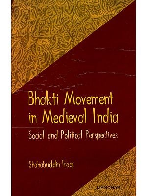 Bhakti Movement in Medieval India (Social and Political Perspectives)