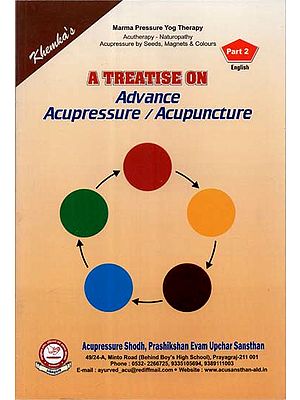 A Treatise on Advance Acupressure / Acupuncture (Part II)