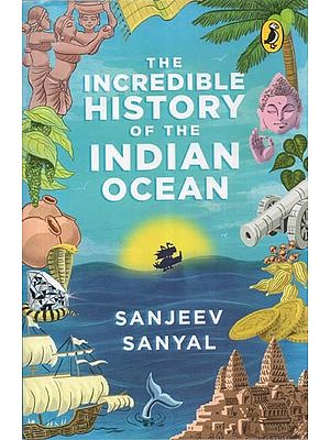 The Incredible History of the Indian Ocean