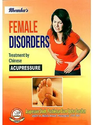 Female Disorders- Treatment by Chinese Acupressure