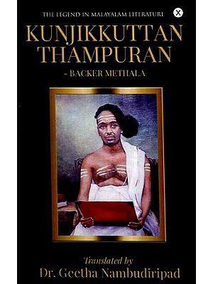Kunjikkuttan Thampuran- The Legend in Malayalam Literature (Backer Methala)