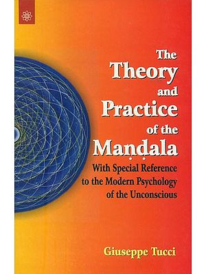 The Theory and Practice of the Mandala -With Special Reference to the Modern Psychology of the Unconscious