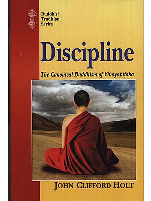 Discipline (The Canonical Buddhism of Vinayapitaka)