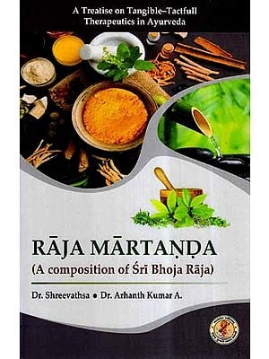 Raja Martanda- A Treatise on Tangible & Tactful (A Composition of Sri Bhoja Raja)