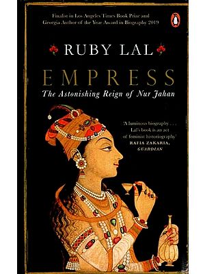 Empress- The Astonishing Reign of Nur Jahan