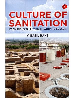 Culture of Sanitation from Indus Valley Civilisation to Sulabh