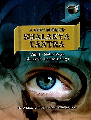 A Text Book of Shalakya Tantra- Netra Roga Ayurvedic Ophthamology (Vol-I)