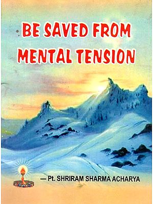 BE SAVED FROM MENTAL TENSION