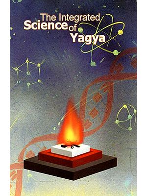 The Integrated Science of Yagya